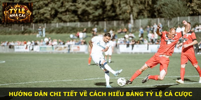 Hướng dẫn chi tiết về cách hiểu bảng tỷ lệ cá cược