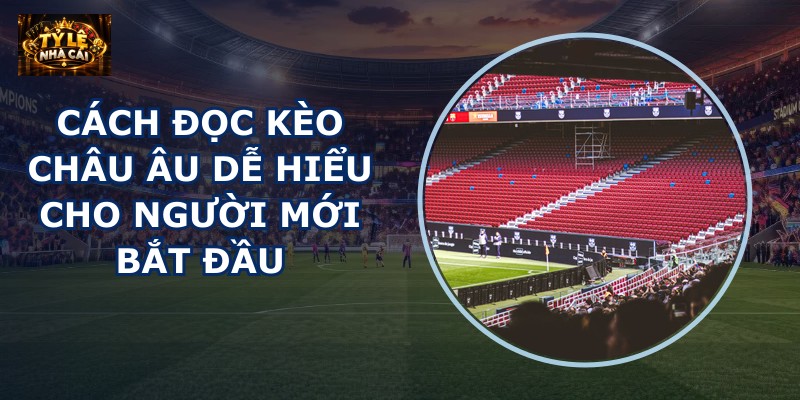 Cách đọc kèo châu Âu