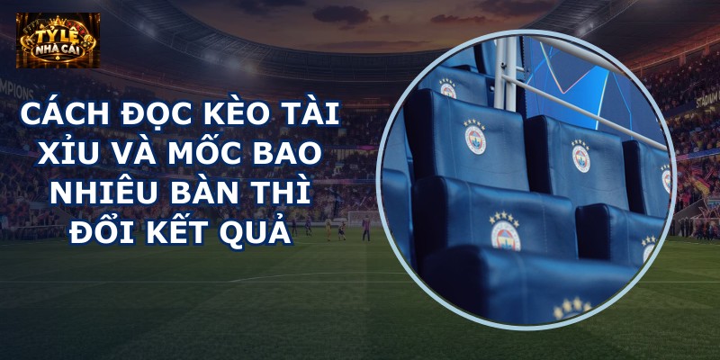 Cách đọc kèo tài xỉu