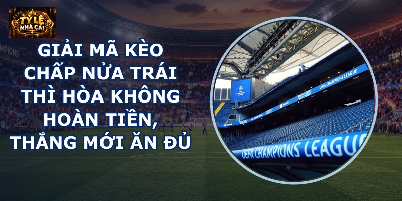 Giải mã kèo chấp nửa trái
