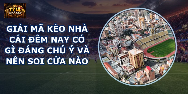 Giải mã kèo nhà cái đêm nay