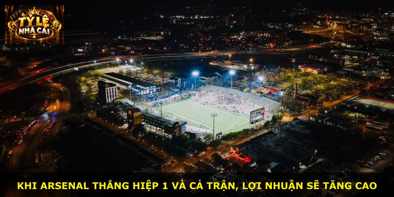 Khi Arsenal thắng hiệp 1 và cả trận, lợi nhuận sẽ tăng cao