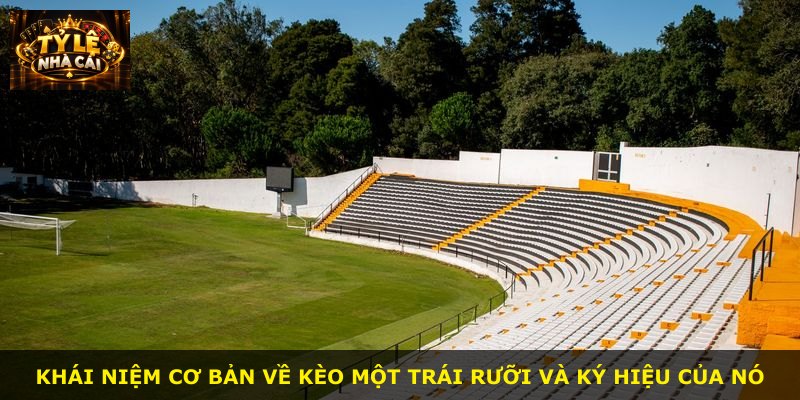 Khái niệm cơ bản về kèo một trái rưỡi và ký hiệu của nó