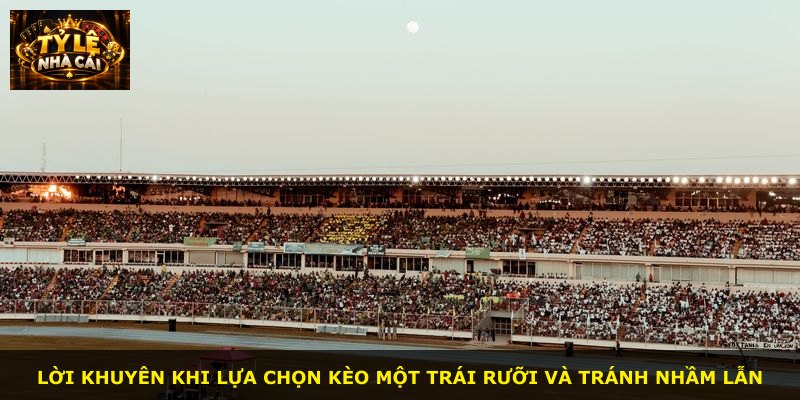 Lời khuyên khi lựa chọn kèo một trái rưỡi và tránh nhầm lẫn