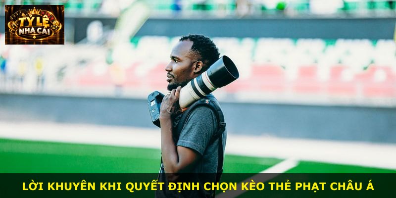 Lời khuyên khi quyết định chọn kèo thẻ phạt châu Á