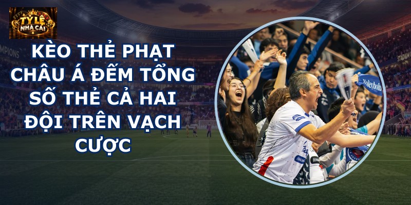 Kèo thẻ phạt châu Á