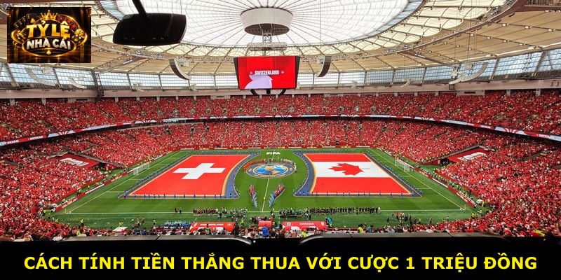 Cách tính tiền thắng thua với cược 1 triệu đồng
