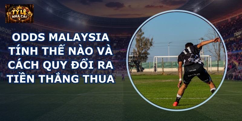 Odds Malaysia tính thế nào