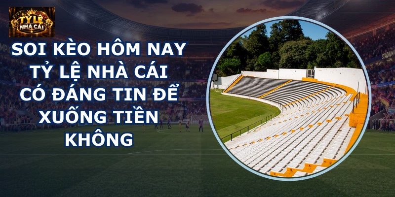 soi kèo hôm nay tỷ lệ nhà cái